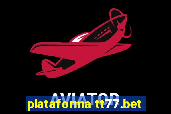 plataforma tt77.bet